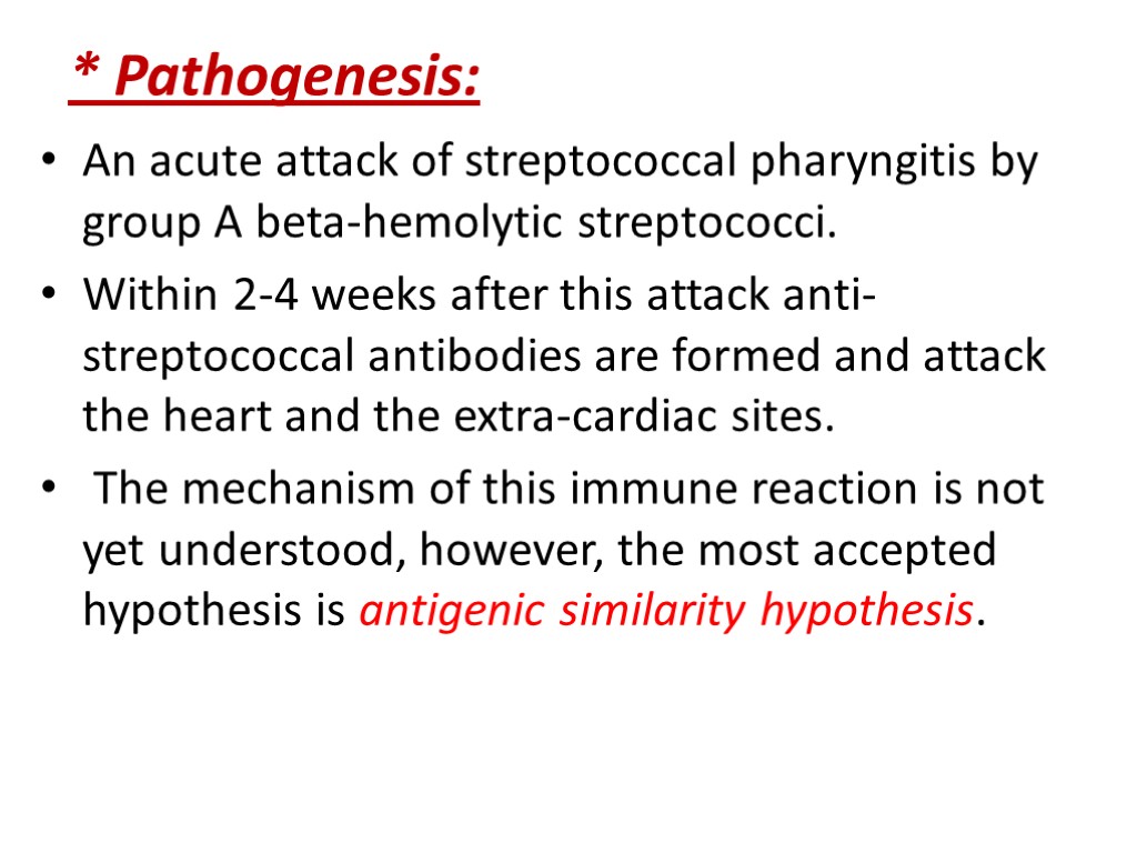 * Pathogenesis: An acute attack of streptococcal pharyngitis by group A beta-hemolytic streptococci. Within